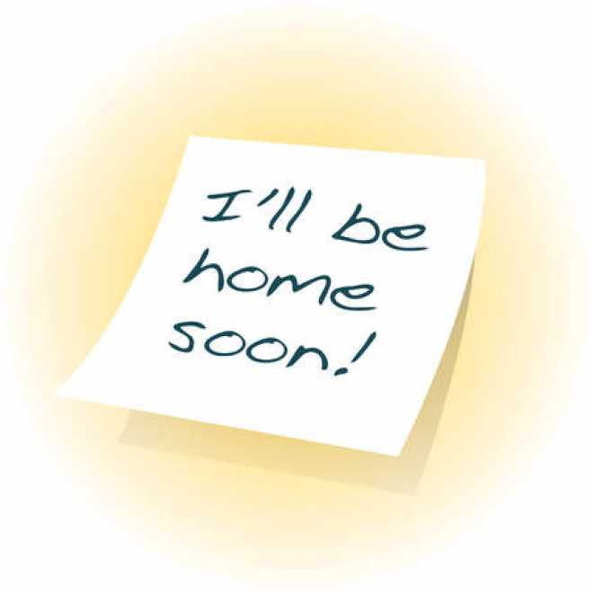 Meaning of I will be home soon